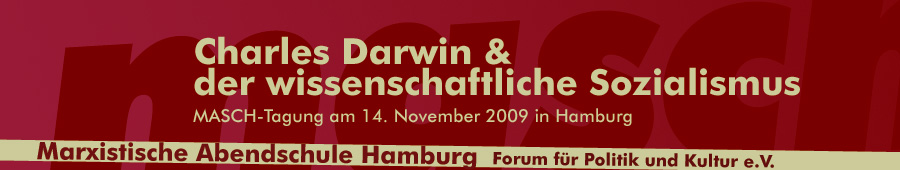 Charles Darwin & der wissenschaftliche Sozialismus - MASCH-Tagung am 14. u. 15. November 2009 in Hamburg